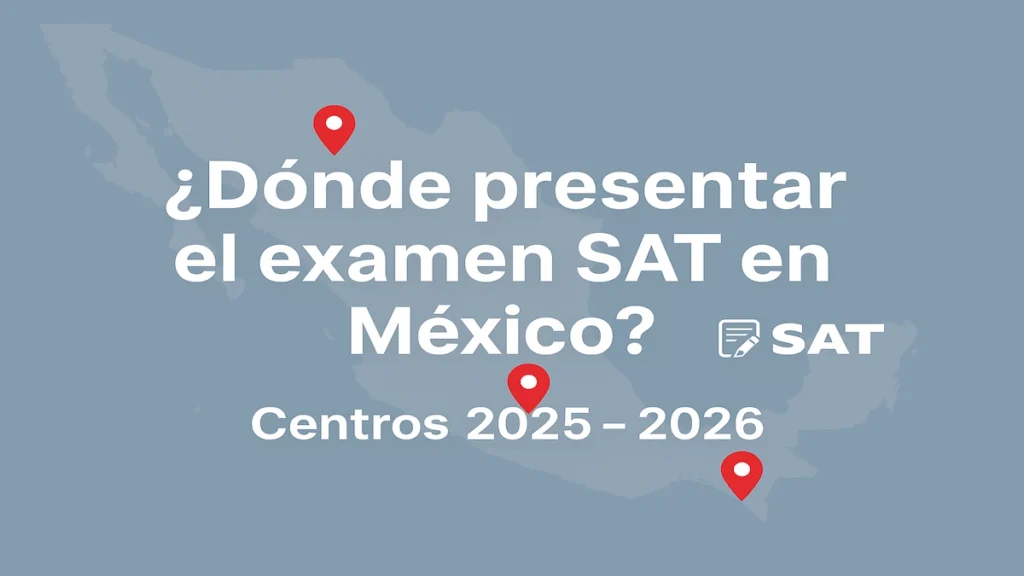 Dónde presentar el examen SAT en México